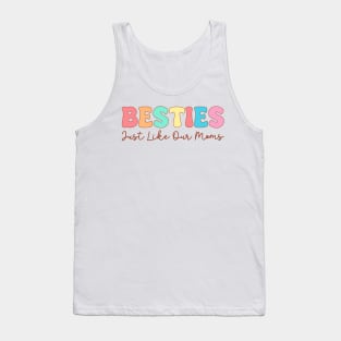 Besties Just Like Our Moms Tank Top